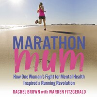 Marathon Mum - How one woman's fight for mental health inspired a running revolution (Unabridged)