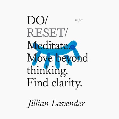 Do Reset – Meditate. Move beyond thinking. Find clarity