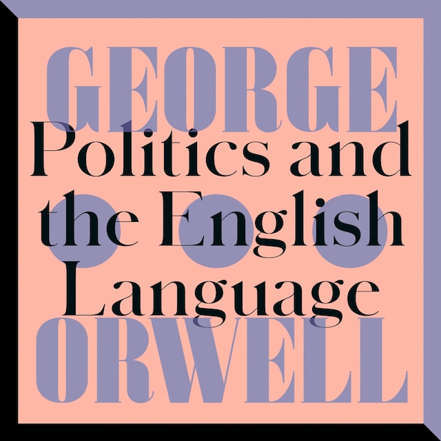 Politics and the English Language (Unabridged)