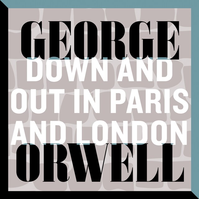 Copertina del libro per Down and Out in Paris and London (Unabridged)