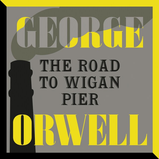 Copertina del libro per The Road to Wigan Pier (Unabridged)