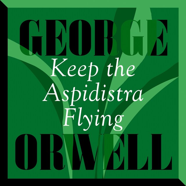 Kirjankansi teokselle Keep The Aspidistra Flying (Unabridged)