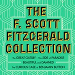 The F. Scott Fitzgerald Collection: The Great Gatsby / The Beautiful and Damned / This Side of Paradise / The Curious Case of Benjamin Button (Unabridged)