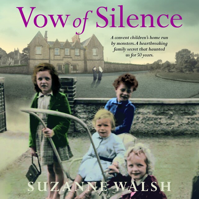 Kirjankansi teokselle Vow of Silence - A convent home run by monsters and a secret that haunted us for 50 years (Unabridged)