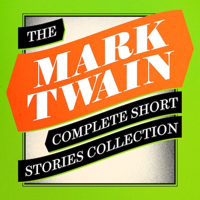 Mark Twain: The Complete Short Stories