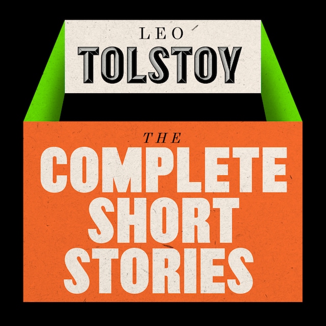 Leo Tolstoy: The Short Stories (Unabridged)