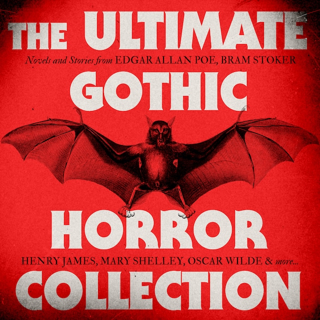 Bogomslag for The Ultimate Gothic Horror Collection: Novels and Stories - Frankenstein / Dracula / Jekyll and Hyde / Carmilla / The Fall of the House of Usher / The Turn of the Screw / The Picture of Dorian Gray and more (Unabridged)