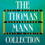 The Thomas Mann Collection: Magic Mountain, Buddenbrooks, and Death in Venice (Unabridged)