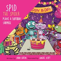 Spid the Spider Plans a Birthday Surprise
