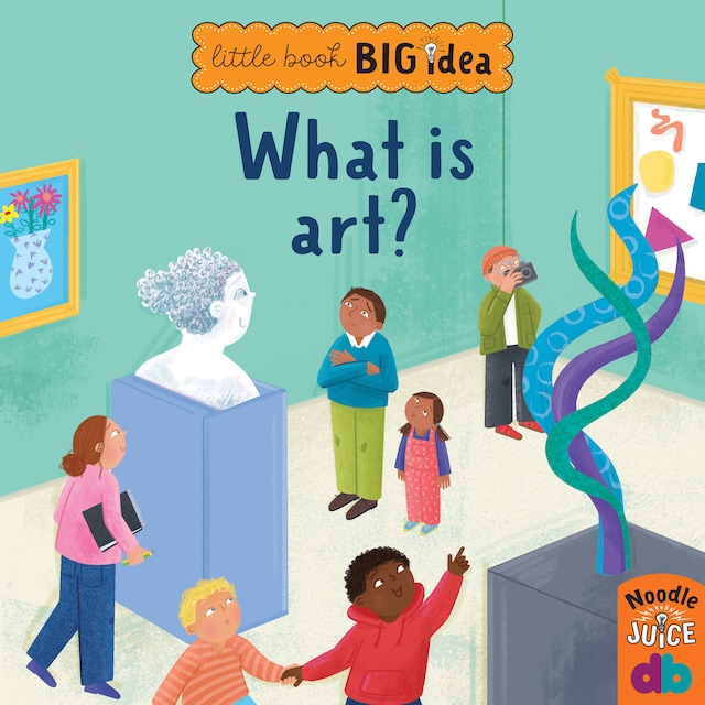 Book cover for What Is Art? - Little Book, Big Idea (Unabridged)