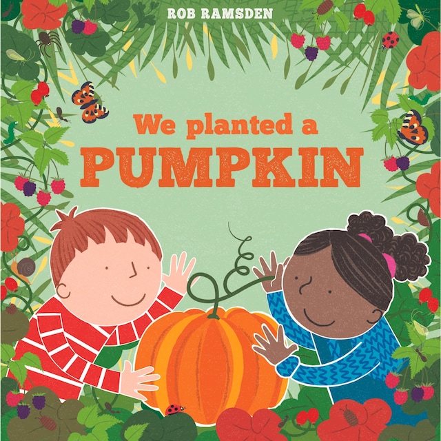 Kirjankansi teokselle We Planted a Pumpkin - In the Garden (Unabridged)