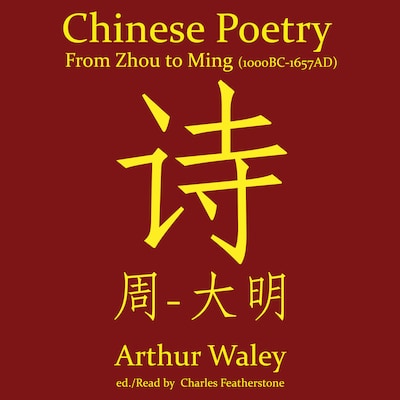 Chinese Poetry From Zhou to Ming (1000BC-1647AD)