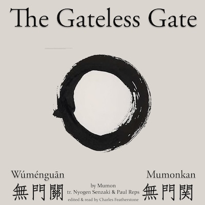 The Gateless Gate (Wúménguān 無門關/Mumonkan 無門関)