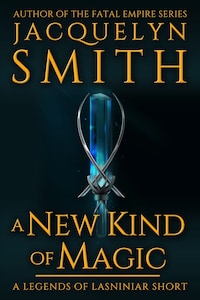 A New Kind of Magic: A Legends of Lasniniar Short