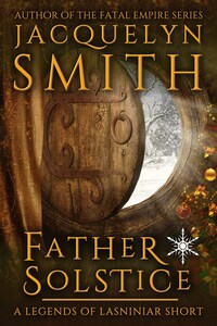Father Solstice: A Legends of Lasniniar Short