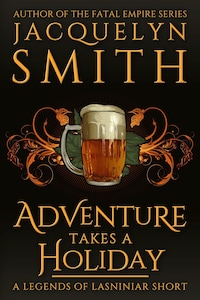 Adventure Takes a Holiday: A Legends of Lasniniar Short