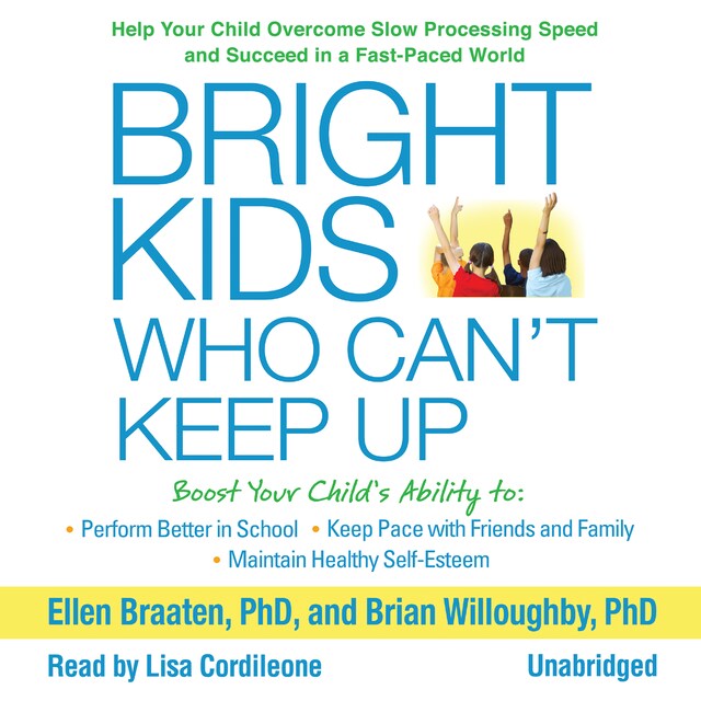 Kirjankansi teokselle Bright Kids Who Can't Keep Up: Help Your Child Overcome Slow Processing Speed and Succeed in a Fast-Paced World