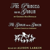The Princess and The Goblin and The Goblin and the Grocer