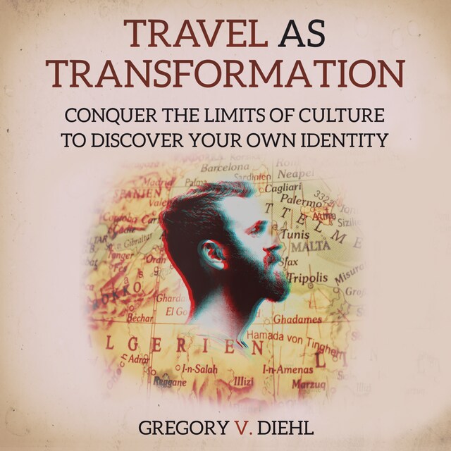 Okładka książki dla Travel As Transformation: Conquer the Limits of Culture to Discover Your Own Identity