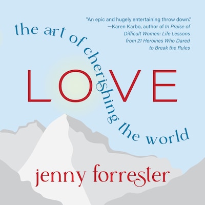 Love: The Art of Cherishing the World
