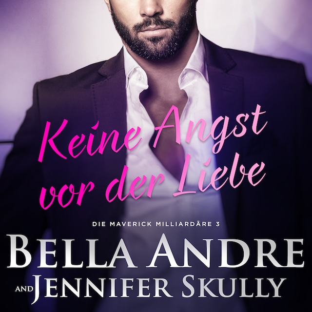 Book cover for Keine Angst vor der Liebe (Die Maverick Milliardäre 3)