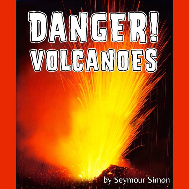 Book cover for Danger! Volcanoes (Unabridged)