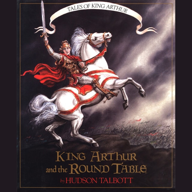 Book cover for King Arthur and the Round Table - Tales of King Arthur, 2 (Unabridged)