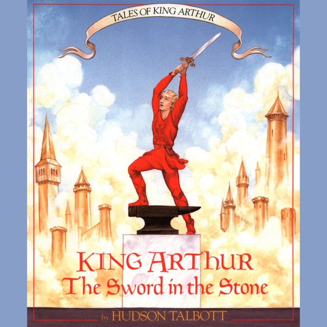 Book cover for King Arthur: The Sword in the Stone - Tales of King Arthur, Book 1 (Unabridged)