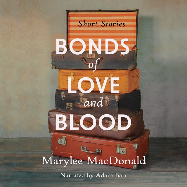 Boekomslag van Bonds of Love & Blood: Short Stories