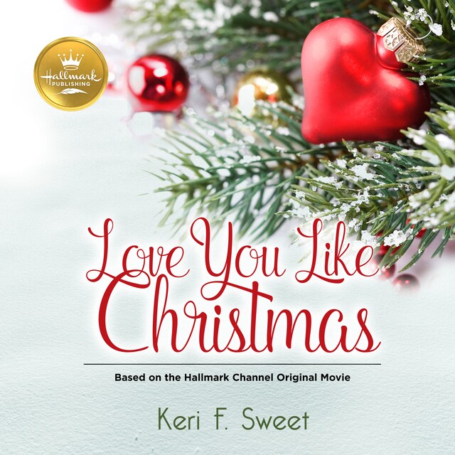 Book cover for Love You Like Christmas: Based on the Hallmark Channel Original Movie
