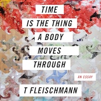 Time is the Thing a Body Moves Through