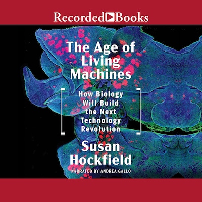 The Age of Living Machines