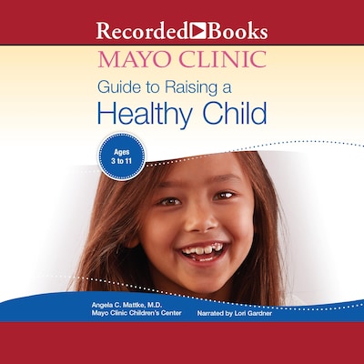Mayo Clinic Guide To Raising A Healthy Child, 1st Edition