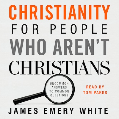 Christianity for People Who Aren't Christians