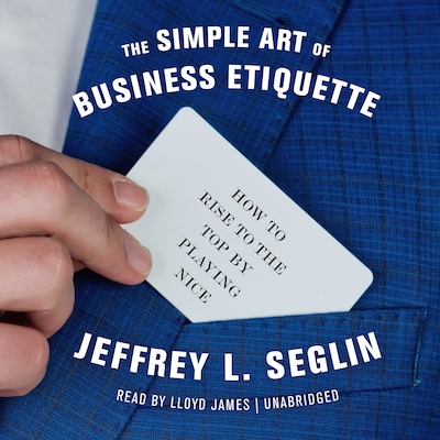 The Simple Art of Business Etiquette