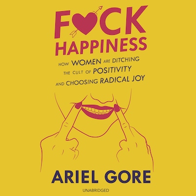 F*ck Happiness