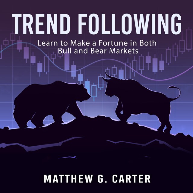 Kirjankansi teokselle Trend Following: Learn to Make a Fortune in Both Bull and Bear Markets