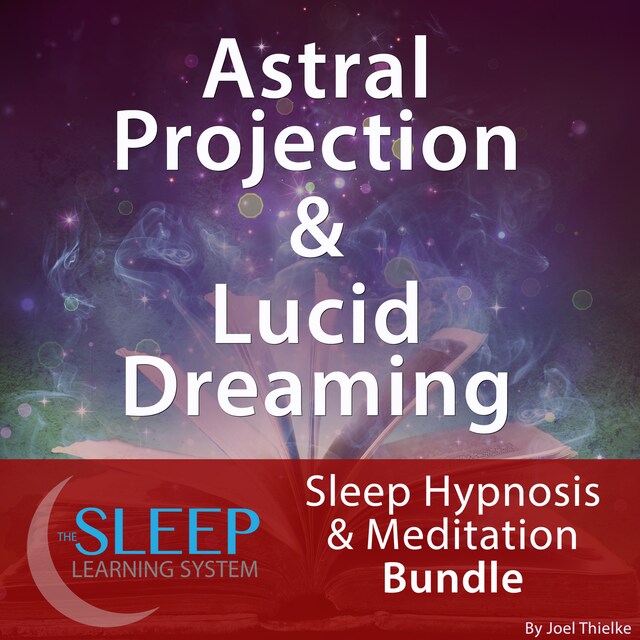 Boekomslag van Astral Projection & Lucid Dreaming - Sleep Learning System Bundle (Sleep Hypnosis & Meditation)