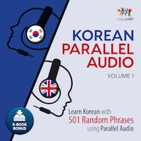 Korean Parallel Audio - Learn Korean with 501 Random Phrases using Parallel Audio - Volume 1