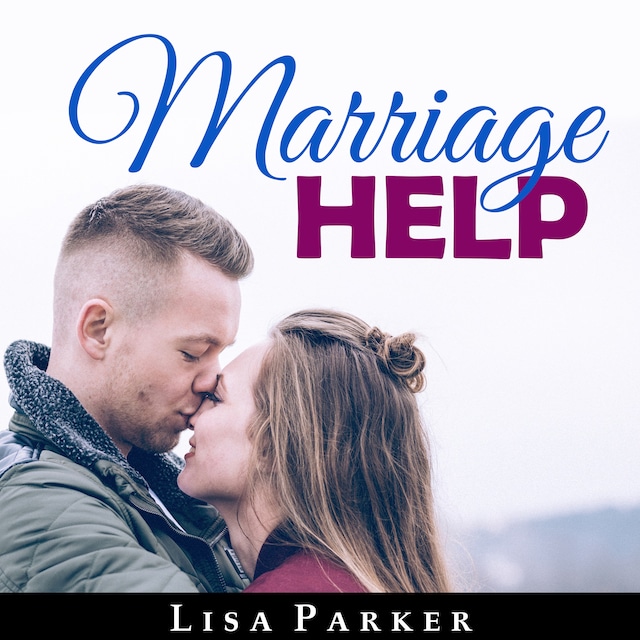 Book cover for Marriage Help: How To Save And Rebuild Your Connection, Trust, Communication And Intimacy
