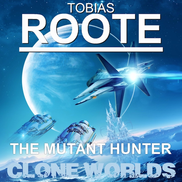 Okładka książki dla The Mutant Hunter: Clone Worlds
