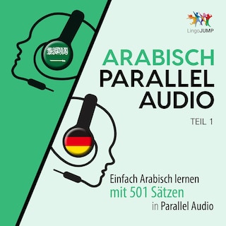Arabisch Parallel Audio - Einfach Arabisch lernen mit 501 Sätzen in Parallel Audio - Teil 1 als Hörbuch