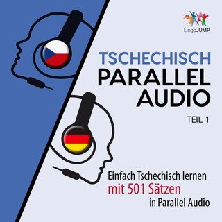 Tschechisch Parallel Audio - Einfach Tschechisch lernen mit 501 Sätzen in Parallel Audio - Teil 1 als Hörbuch
