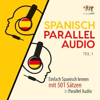 Spanisch Parallel Audio - Einfach Spanisch lernen mit 501 Sätzen in Parallel Audio - Teil 1 als Hörbuch