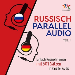 Russisch Parallel Audio - Einfach Russisch lernen mit 501 Sätzen in Parallel Audio - Teil 1 als Hörbuch