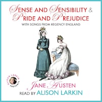 Sense and Sensibility and Pride and Prejudice with Songs from Regency England