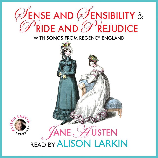 Couverture de livre pour Sense and Sensibility and Pride and Prejudice with Songs from Regency England