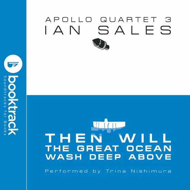 Book cover for Then Will The Great Ocean Wash Deep Above: Apollo Quartet Book 3 [Booktrack Soundtrack Edition]