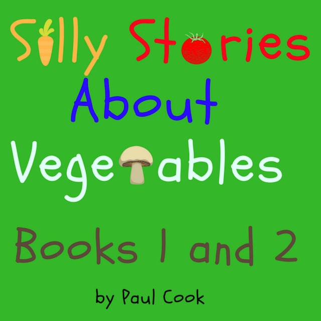 Silly Stories About Vegetables Books 1 and 2