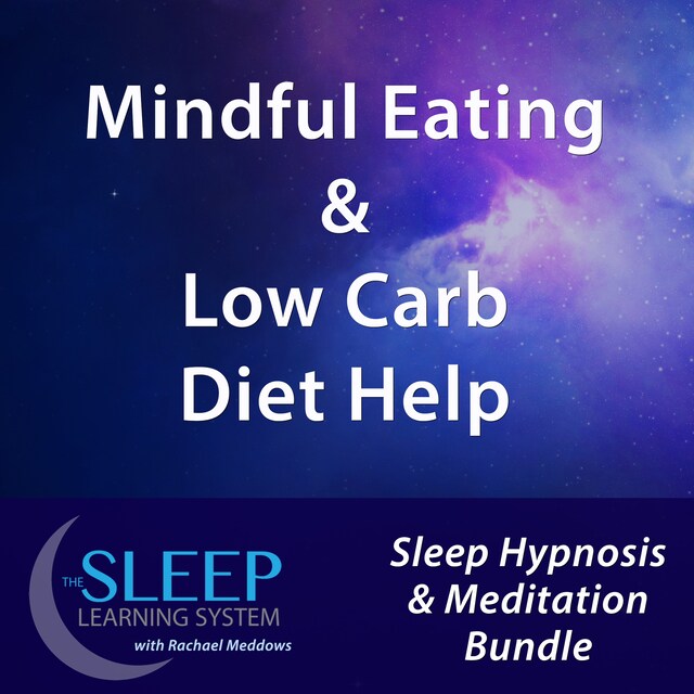 Boekomslag van Mindful Eating & Low Carb Diet Help - Sleep Learning System Bundle with Rachael Meddows (Sleep Hypnosis & Meditation)